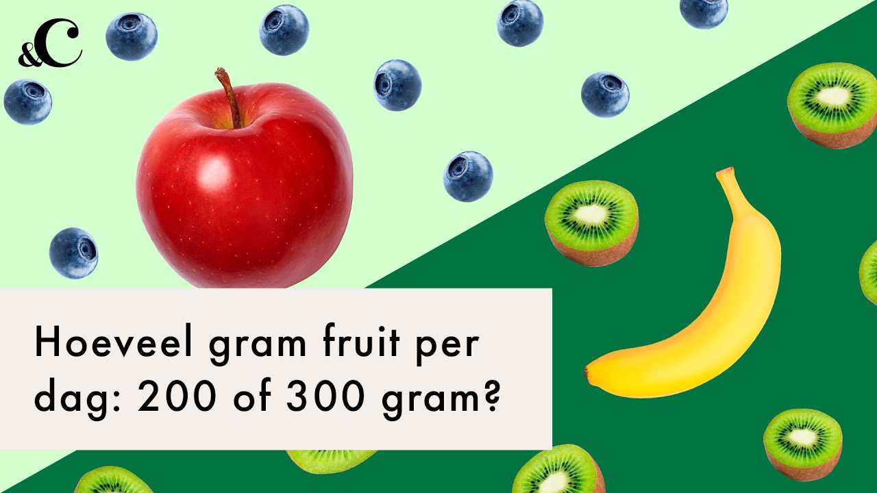 Hoeveel gram fruit zou je per dag minimaal moeten eten? - &C x - Hoeveel Gram Spinazie Per Persoon