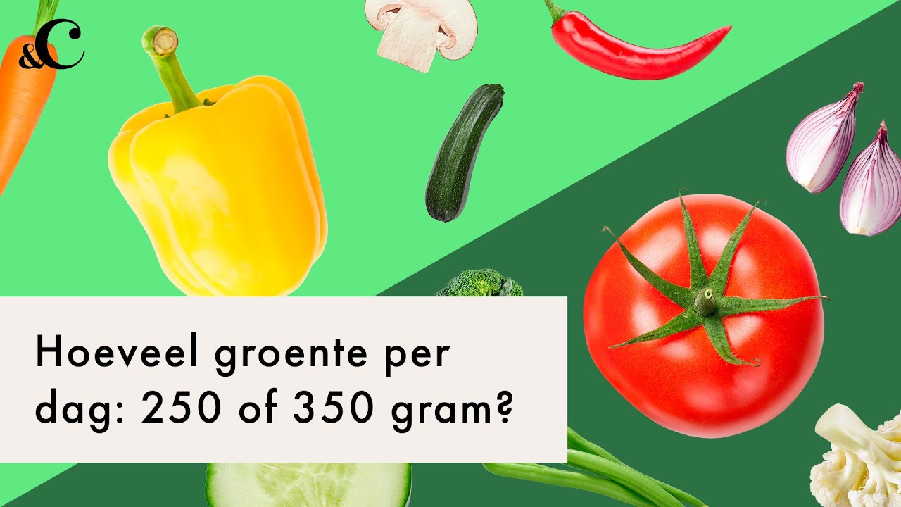 Hoeveel gram groente zou je per dag minimaal moeten eten? - &C x - Hoeveel Kcal Is 1 Gram Koolhydraten