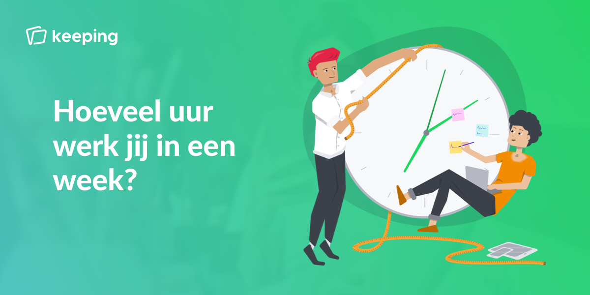 Hoeveel uur werk jij in een week? Kom erachter met Keeping! - Baan Voor 8 Uur Per Week