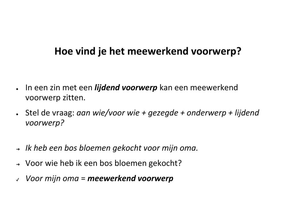 Hoofdstuk 2 Grammatica zinsdelen - ppt download - Hoe Vind Je Het Meewerkend Voorwerp In Een Zin