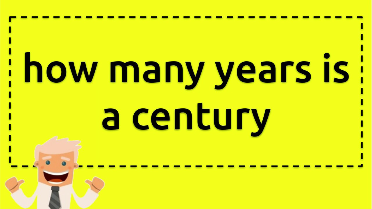 How Long Is An Century