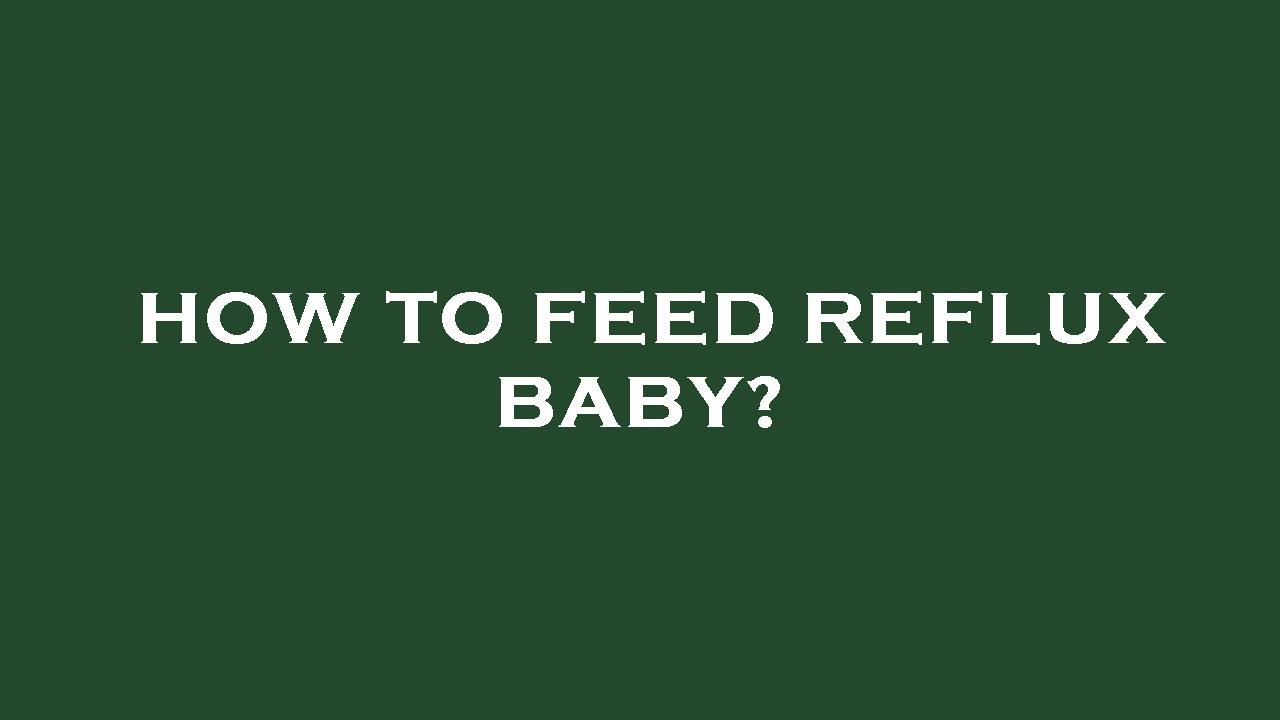 Welke Voeding Bij Reflux Baby