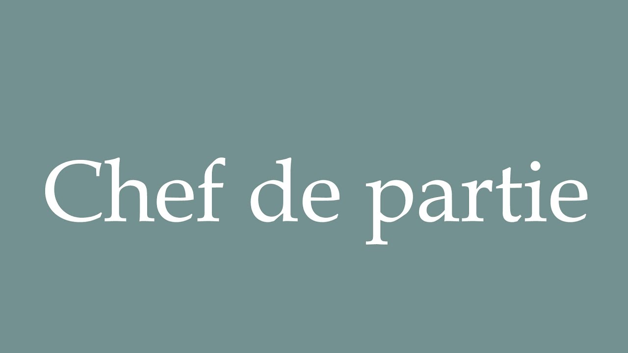 How to Pronounce ''Chef de partie'' (Chief of party) Correctly in - Wat Is Een Chef De Partie