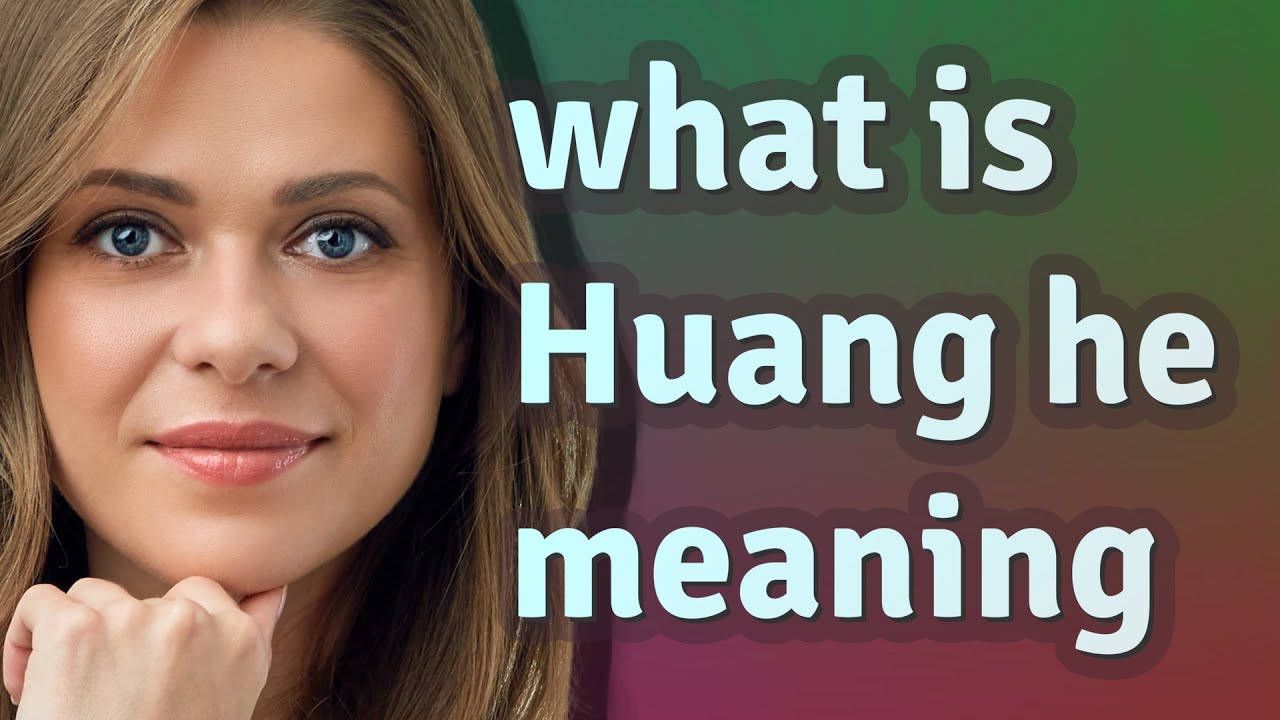 Huang he | meaning of Huang he - YouTube - Hoe Komt Johma Aan Zijn Naam