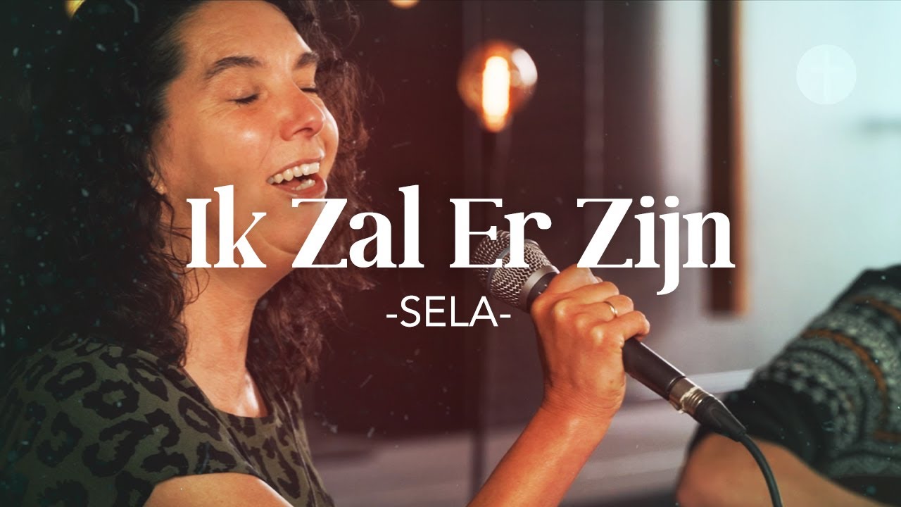 Ik Zal Er Zijn (Sela) akoestisch | Lyrics | Live - YouTube - Sela Ik Zal Er Zijn