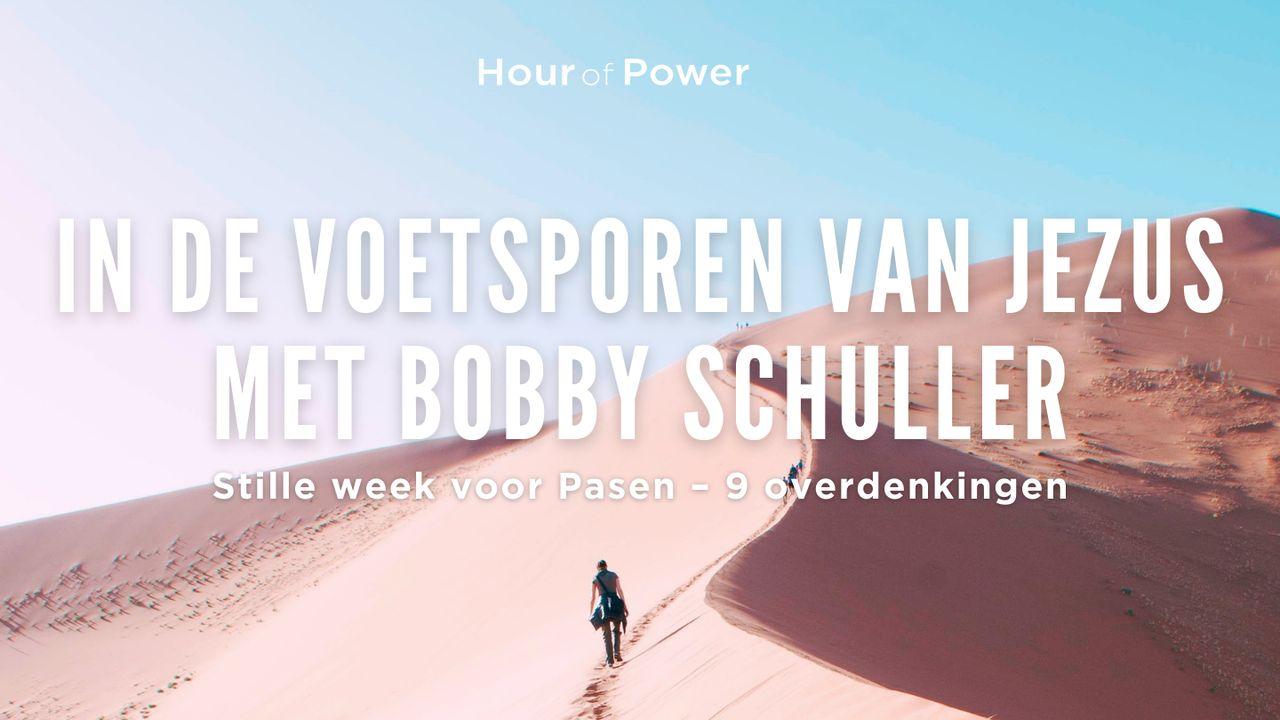 In de voetsporen van Jezus met Bobby Schuller - Stille week voor Pasen - Stille Week Voor Pasen