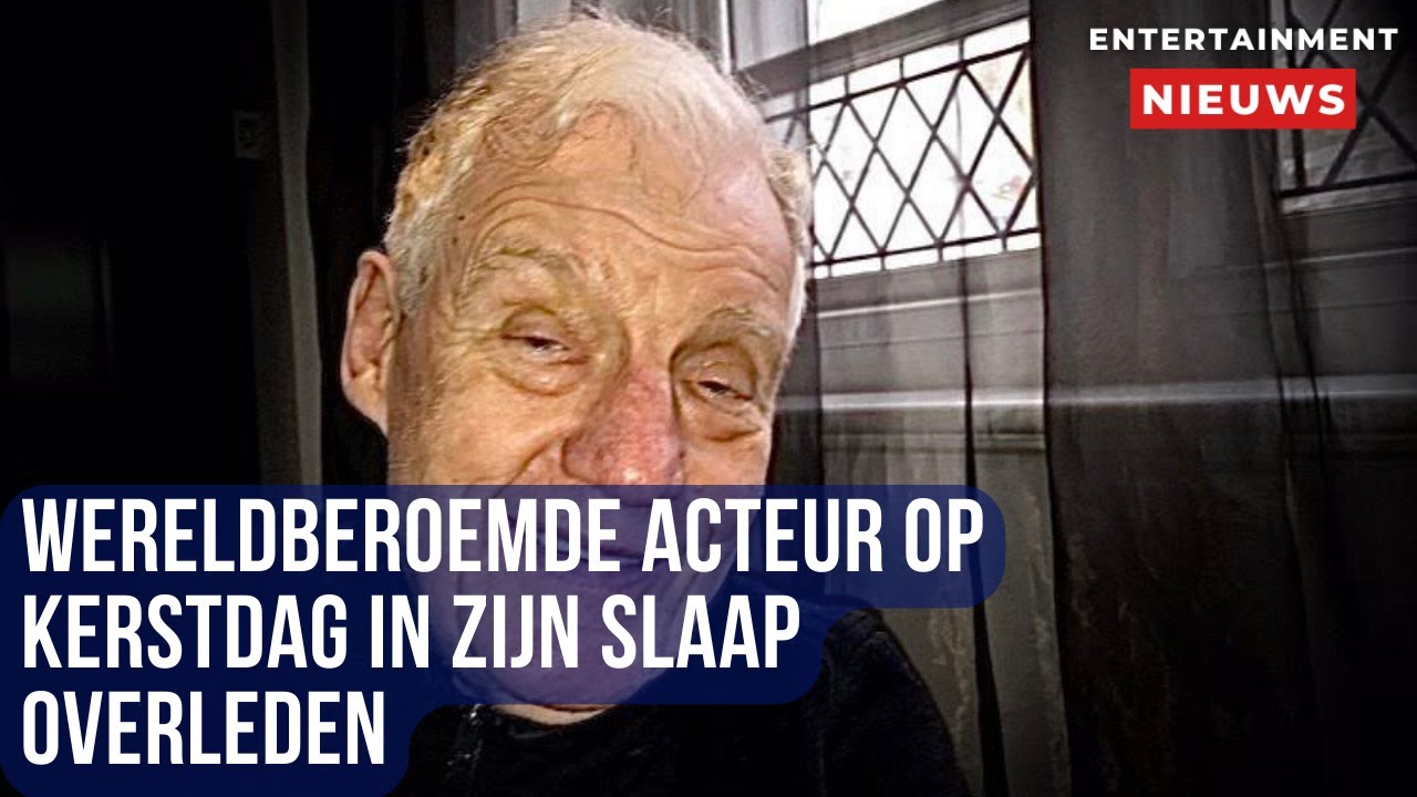 In Memoriam: Wereldberoemde Acteur Overleden op Kerstdag - YouTube - Mirjam De Jonge Man Overleden