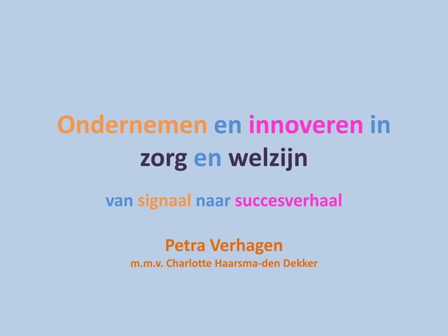 Inhoud Ondernemen en innoveren in zorg en welzijn | PPT - Ondernemen En Innoveren In Zorg En Welzijn