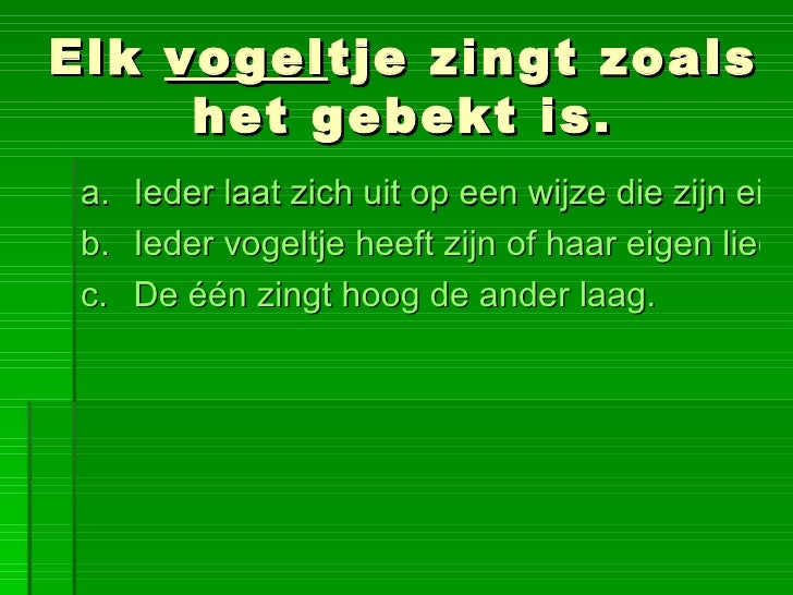 Ieder Vogeltje Zingt Zoals Het Gebekt Is