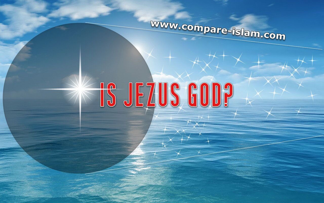 Is Jezus vzmh God? - Compare-Islam - Verschil Jezus En God