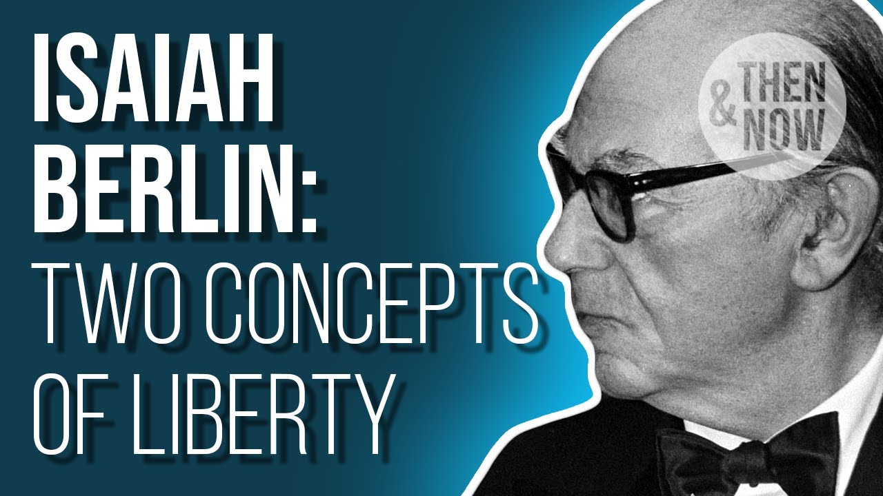 Isaiah Berlin: Two Concepts of Liberty - YouTube - Isaiah Berlin Concept Of Liberty