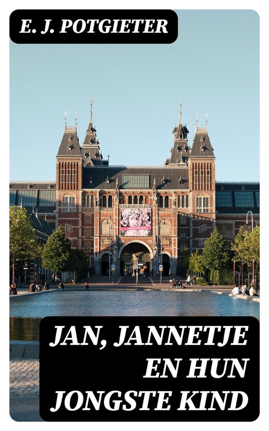 Jan, Jannetje en hun jongste kind (ebook), E. J. Potgieter - Jan Jannetje En Hun Jongste Kind