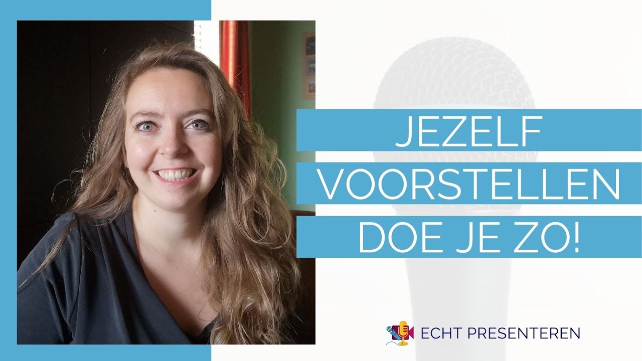 Jezelf voorstellen, doe je zo! | Echt Presenteren - YouTube - Jezelf Voorstellen In Een Mail