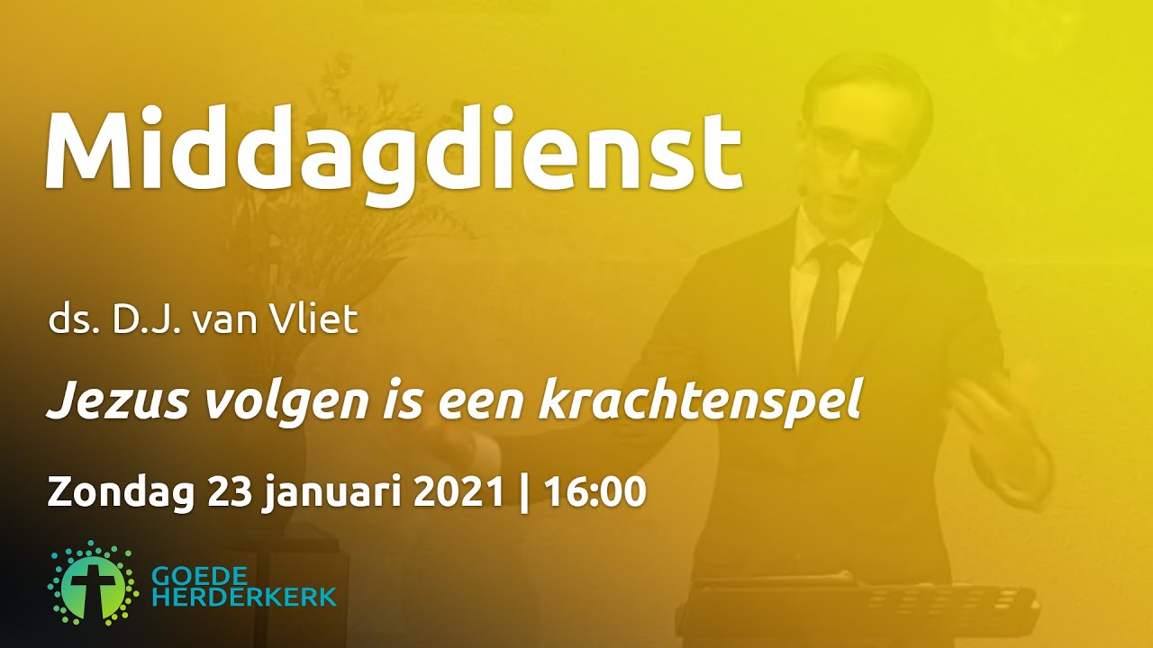 Jezus volgen is een krachtenspel - Kerkdienst 23-1-2022 - ds. D.J. van - Ds J Van Vliet Bleiswijk