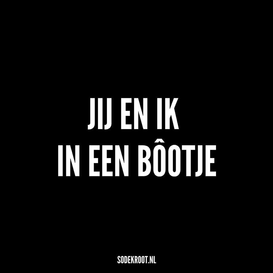 jij en ik in een bootje | Sodekroot! - Jij En Ik In Een Bootje