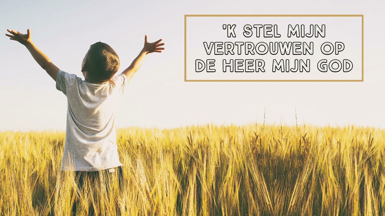 'k Stel mijn vertrouwen op de Heer, mijn God - Marjolein van Hoef - YouTube - K Stel Mijn Vertrouwen