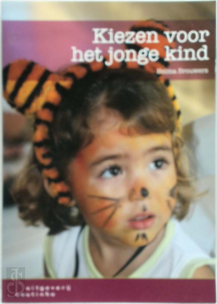 Kiezen voor het jonge kind - Helma Brouwers - (ISBN: 9789046901892 - Kiezen Voor Het Jonge Kind