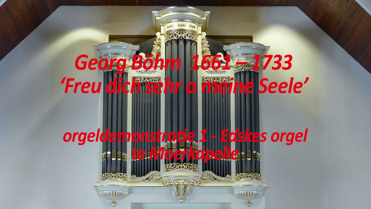 klankdemonstratie 1: Georg Böhm - Freu dich sehr, o meine Seele - Edkes - Ger Gem Moerkapelle Live