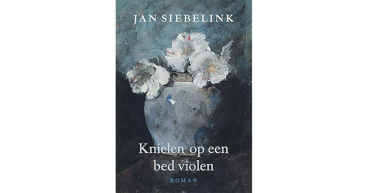 Knielen op een bed violen by Jan Siebelink - Knielen Op Een Bed Violen