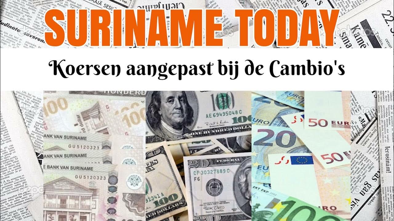 Koersen Aangepast Bij De Cambio's | Suriname Today - YouTube - Laagste Dollar Euro Koers Ooit