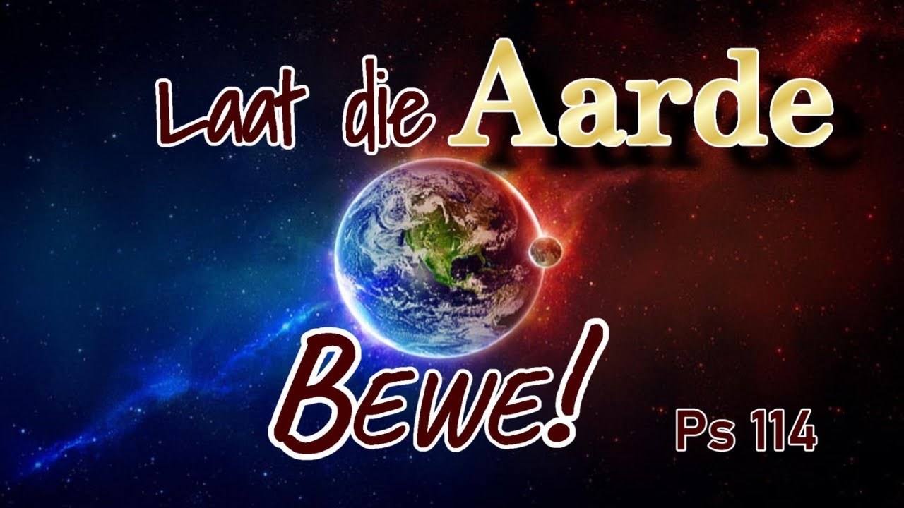 Laat die aarde bewe! Ps 114 Ds Gustav Opperman Psalm Bybelstudie: God - Laat De Aarde Juichen