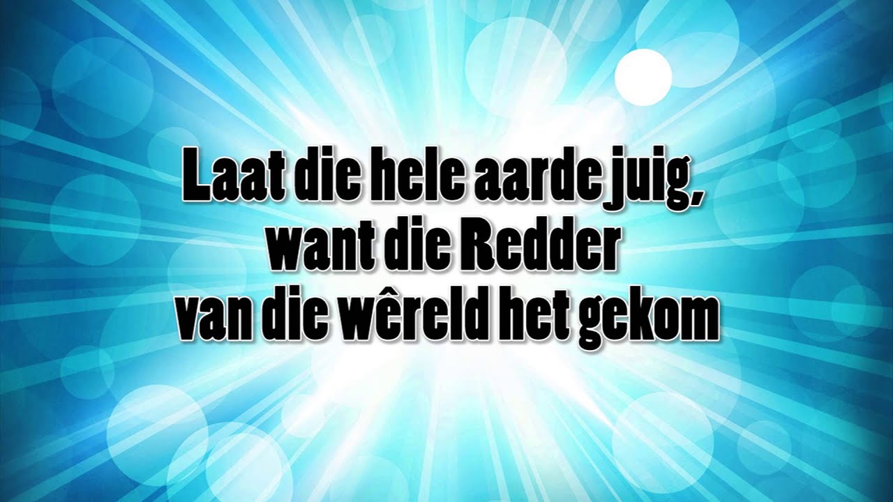 Laat die hele aarde juig - YouTube - Laat De Aarde Juichen