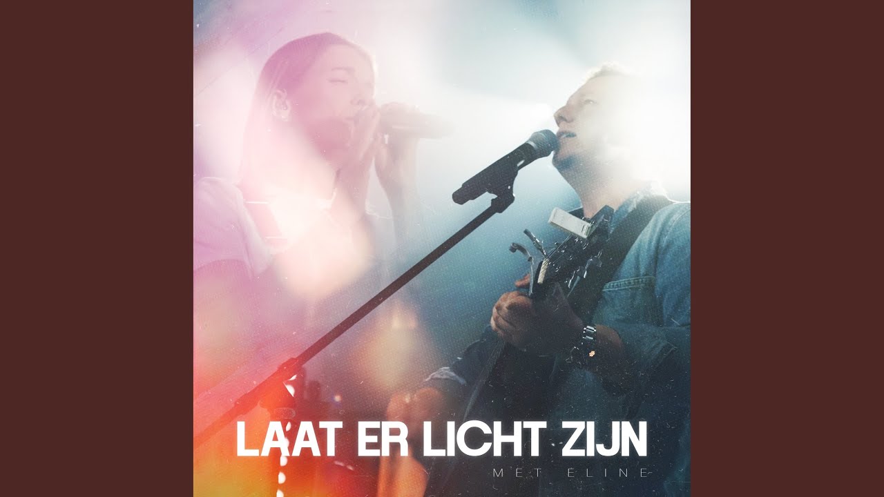 Laat Er Licht Zijn (Live) - YouTube Music - Laat Er Licht Zijn Tekst