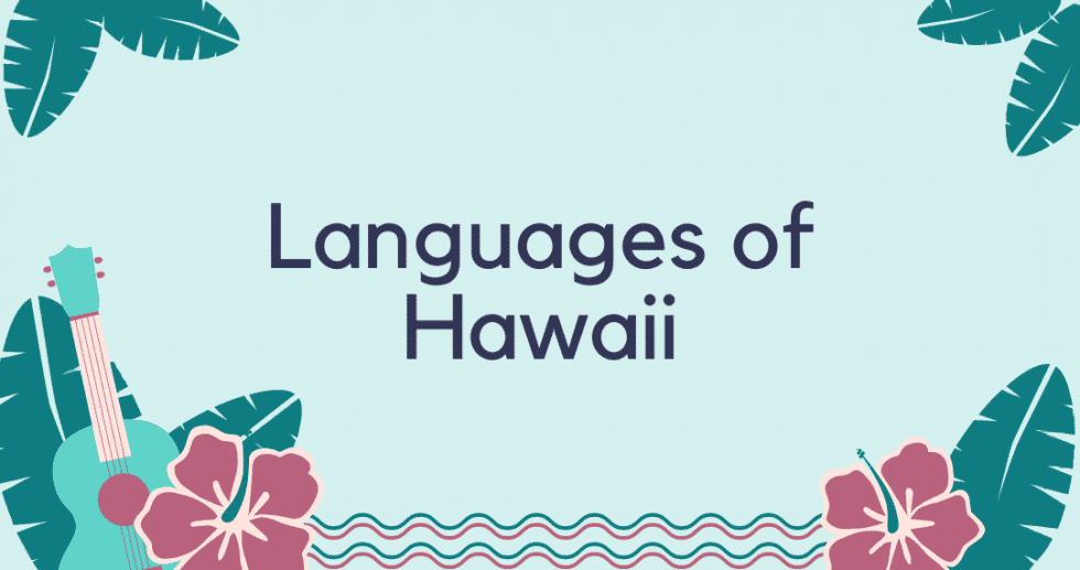 Languages Of Hawaii - Everything You Need To Know - Welke Taal Spreken Ze In Hawaii