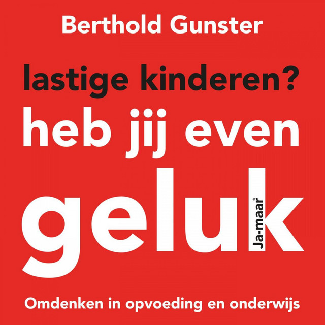 Lastige kinderen? Heb jij even geluk [Omdenken in opvoeding en - Lastige Kinderen Heb Jij Even Geluk