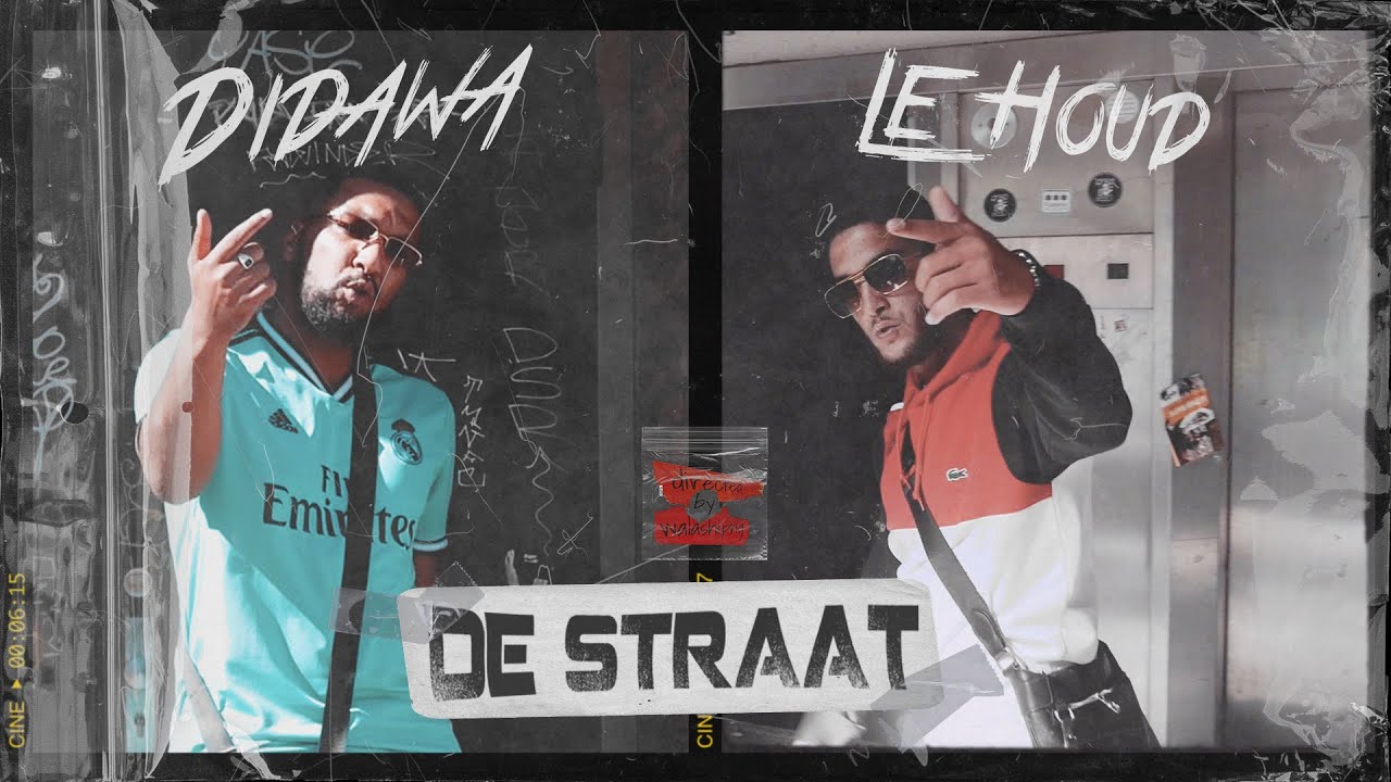 Le Houd & Didawa - De Straat (Directed by walashi.png) [Clip Officiel - Houd Je Van De Straat