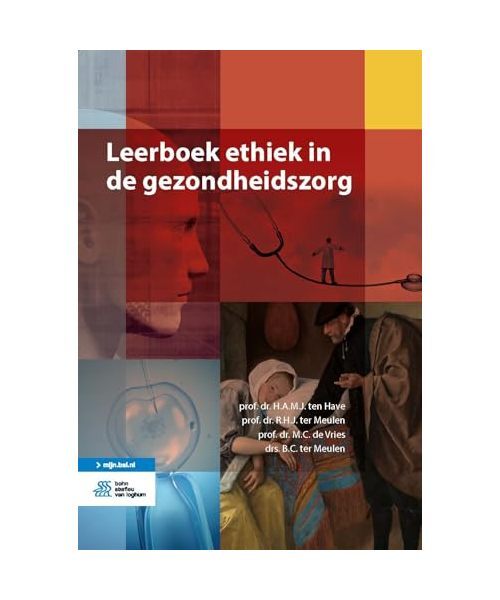 Leerboek Ethiek in de Gezondheidszorg, H. a. M. J. Ten Have, R. H. J - Leerboek Volksgezondheid En Gezondheidszorg Pdf
