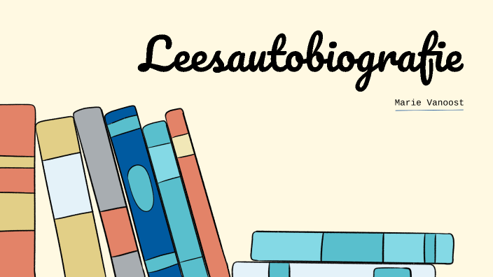 Leesautobiografie by Marie Vanoost - Hoe Begin Je Een Autobiografie