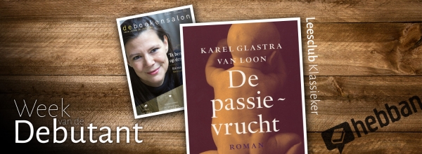 Leesclub Klassieker: 'De passievrucht' van Karel Glastra van Loon - Hoe Heet De Debuutroman Van Karel Glastra Van Loon