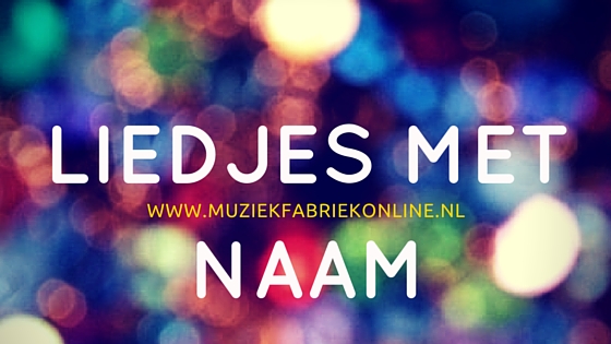 Liedjes met naam www.muziekfabriekonline.nl - MUZIEK FABRIEK ONLINE - Liedje Met Naam Gratis