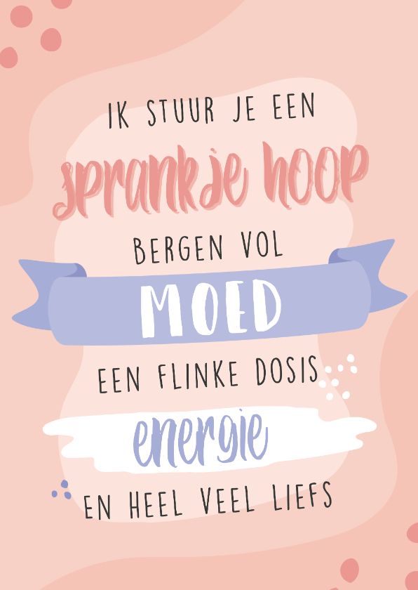 Lieve roze kaart met opbeurende tekst voor iemand die door een zware - Lieve Woorden Met Een E
