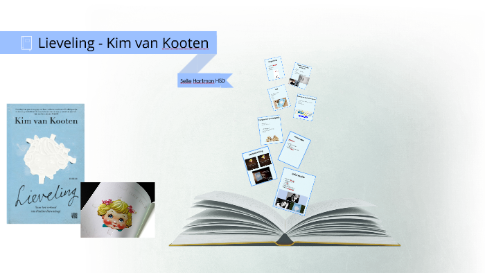 Lieveling Kim van Kooten by Selle Hartman on Prezi - Samenvatting Lieveling Kim Van Kooten