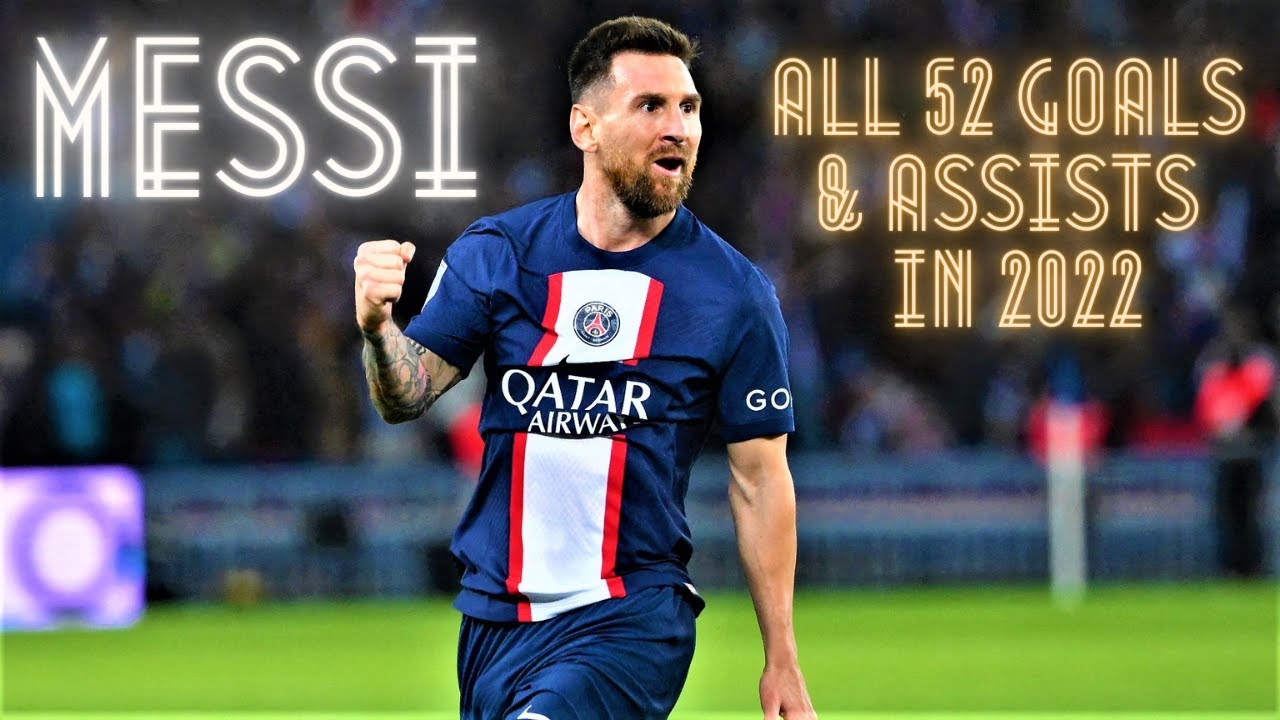 Lionel Messi - All 52 Goals & Assists In 2022 - YouTube - Hoeveel Goals Heeft Messi Gemaakt In Totaal