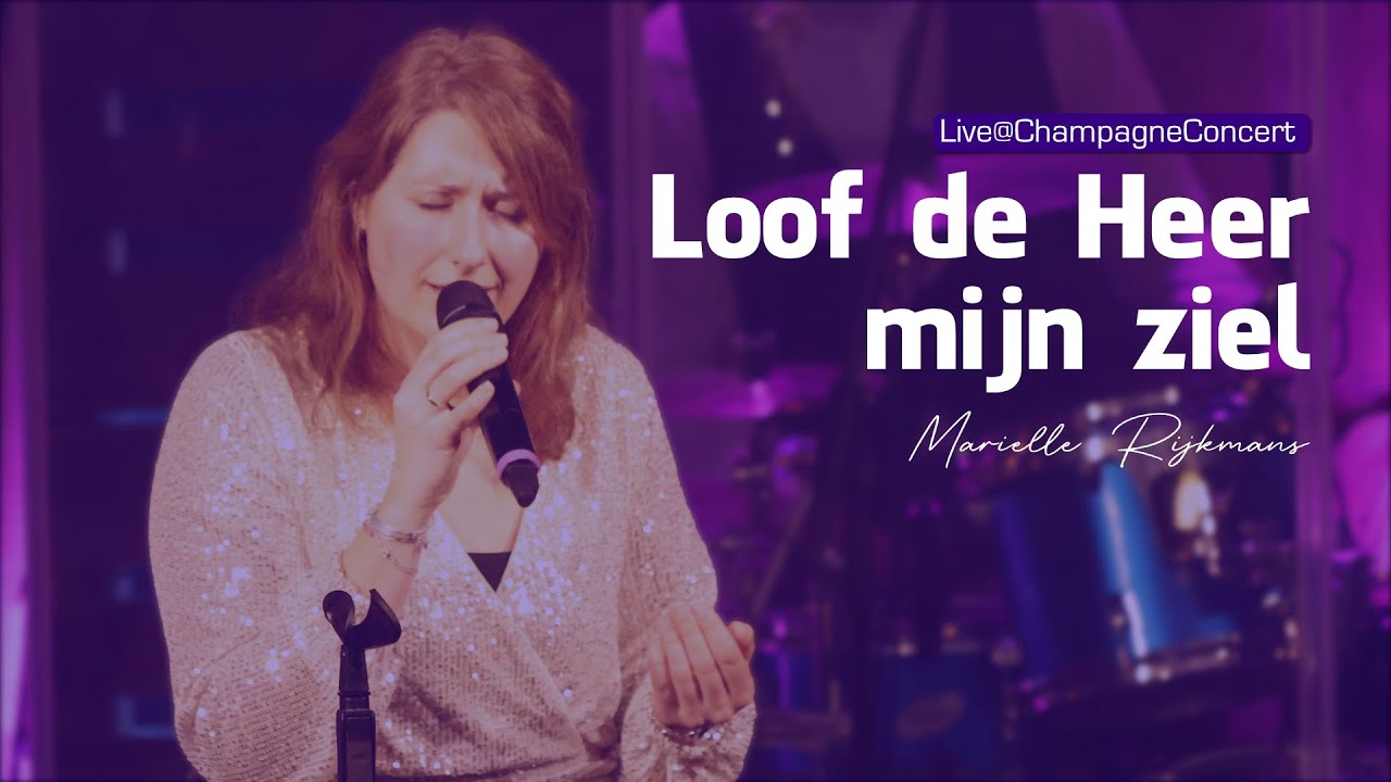 Loof de Heer mijn ziel - Marielle Rijkmans - Champagne Concert - YouTube - Loof De Heer Mijn Ziel