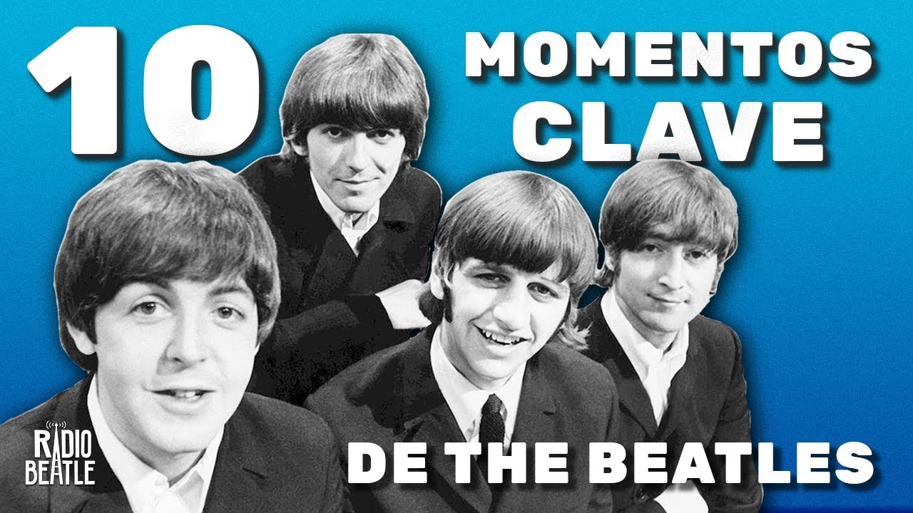 Los 10 MOMENTOS CLAVE en la Historia de THE BEATLES | Radio-Beatle - Uit Welke Stad Komen De Beatles