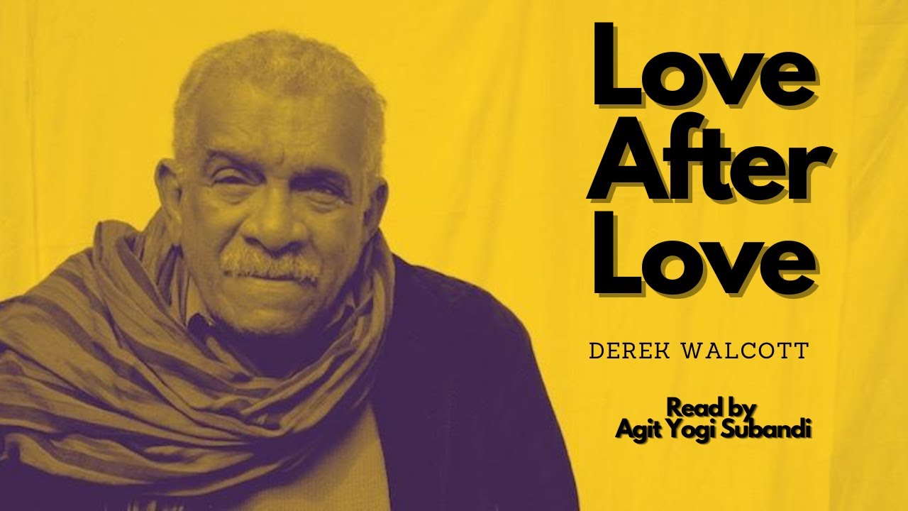 Love after love by Derek Walcott - YouTube - Derek Walcott Poem Love After Love