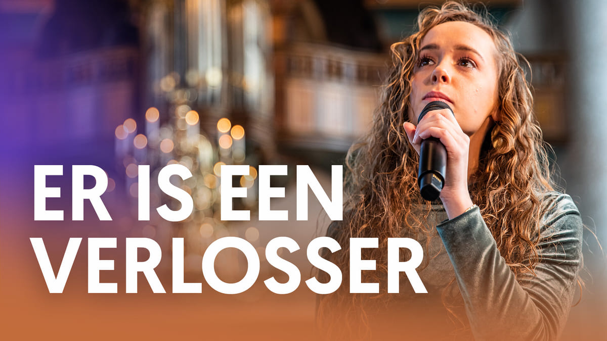 Luister 'Er is een Verlosser' - Nederland Zingt - Er Is Een Verlosser