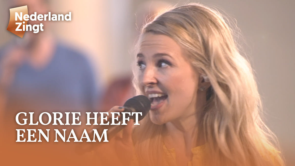 Luister 'Glorie heeft een naam' - Nederland Zingt - Glorie Heeft Een Naam