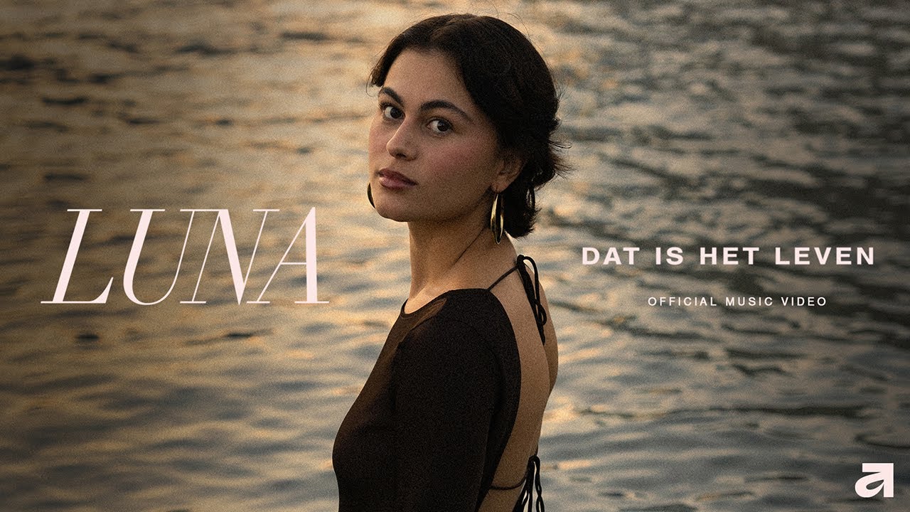 LUNA - DAT IS HET LEVEN | OFFICIËLE VIDEOCLIP - YouTube Music - Dat Is Het Leven Tekst