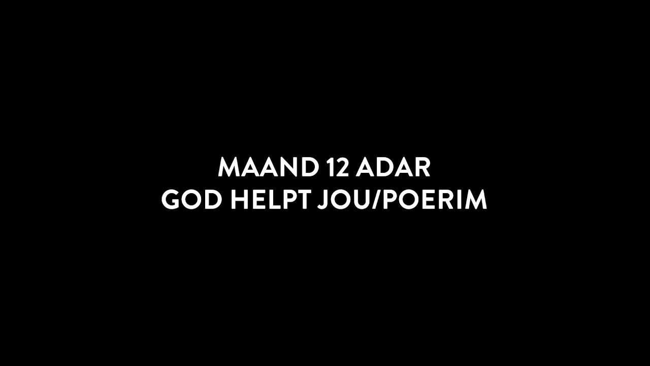 Maand 12 Adar God helpt jou / Poerim - YouTube - God Die Helpt In Nood