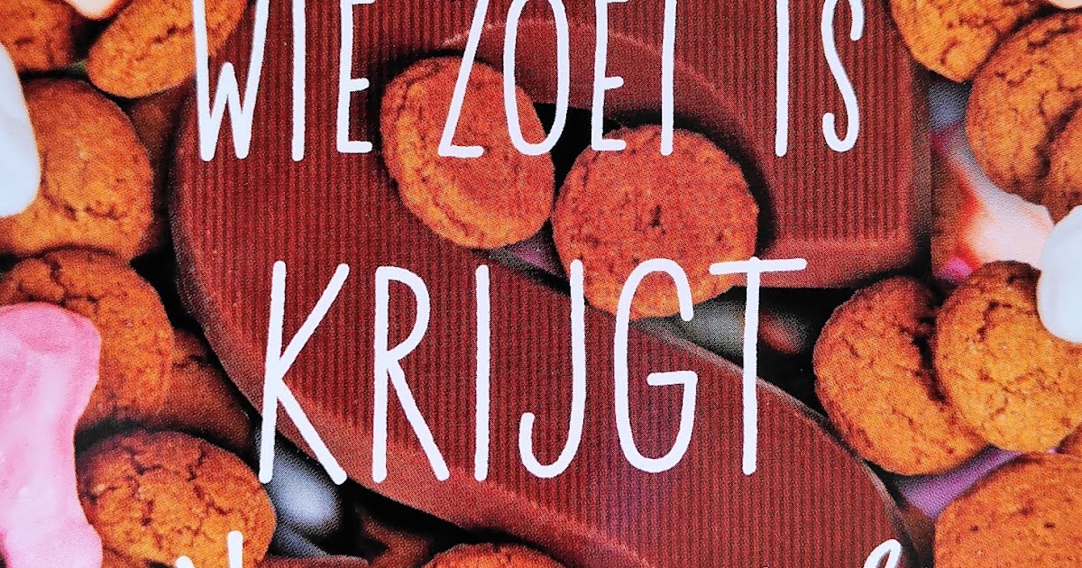 Wie Zoet Is Krijgt Lekkers