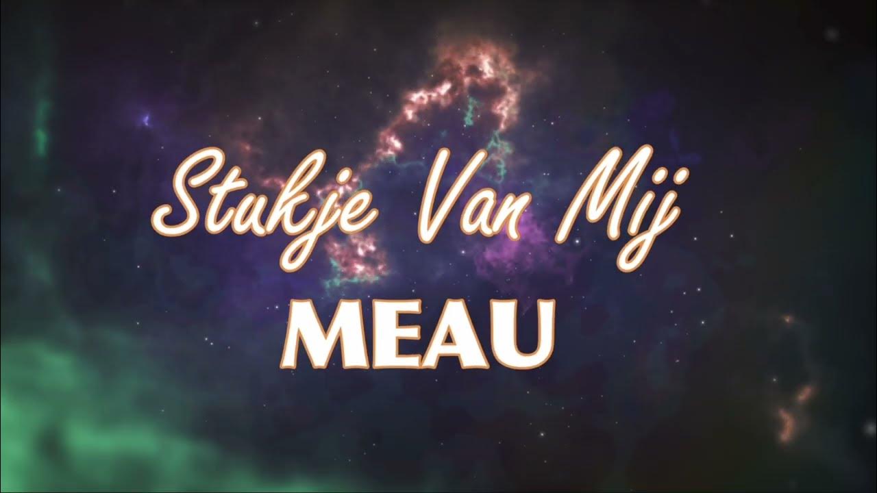 MEAU - Stukje van mij (Lyrics) 4K - YouTube - Ik Gaf Je Een Stukje