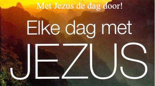 Met Jezus de dag door. / BEMOEDIGING: | Beeldendegedichten.nl - Bemoediging Van De Dag
