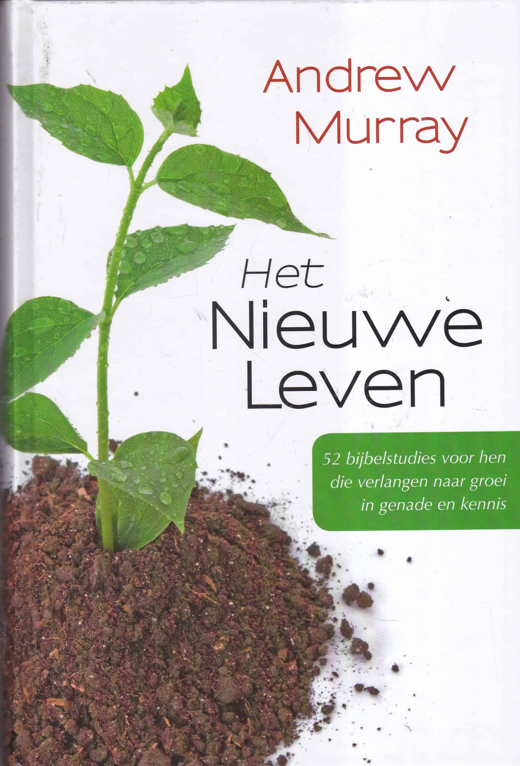 Murray, Andrew: Het nieuwe leven. 52 Bijbelstudies voor hen die - Het Nieuwe Leven Van Whitney Brown 2011