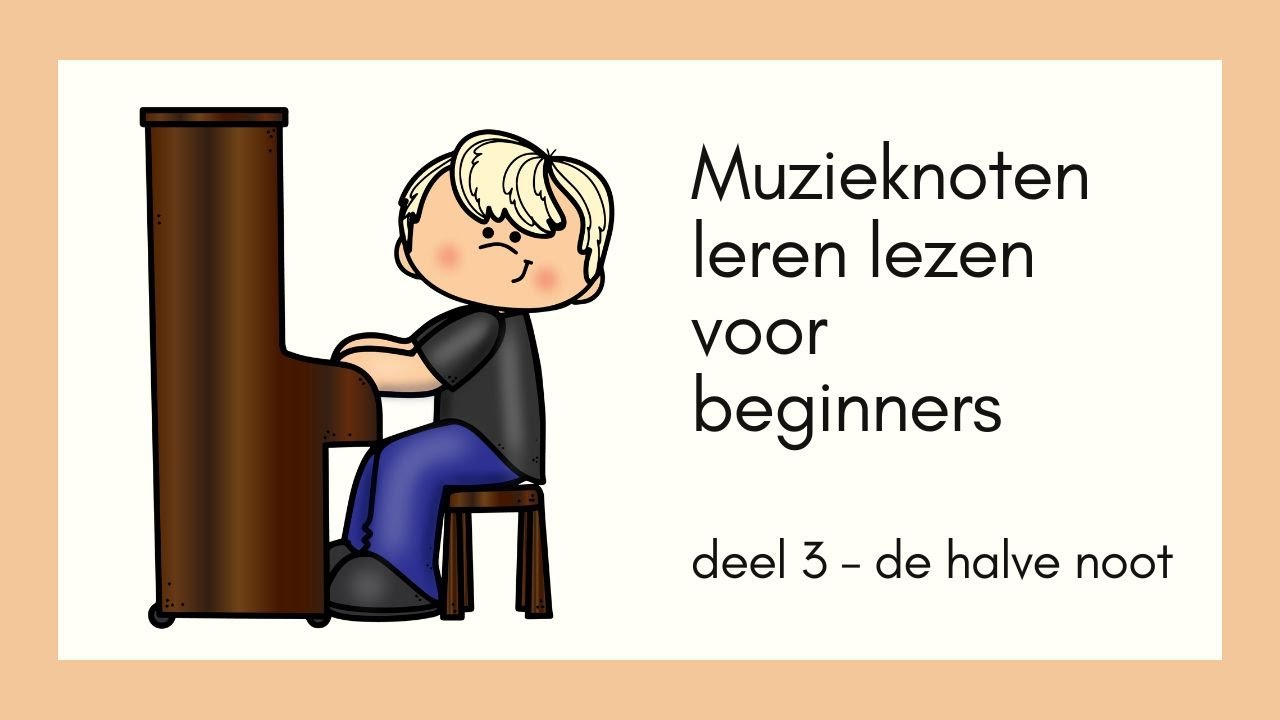 ©Muzieknoten leren lezen voor beginners - Deel 3 de halve noot - voor - Wat Is Een Halve Noot