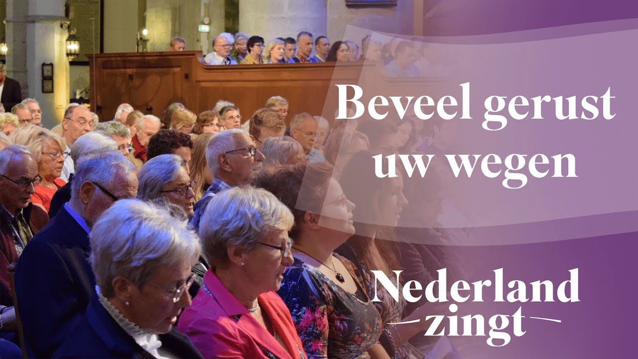 Nederland Zingt: Beveel gerust uw wegen - YouTube - Beveel Gerust Uw Wegen